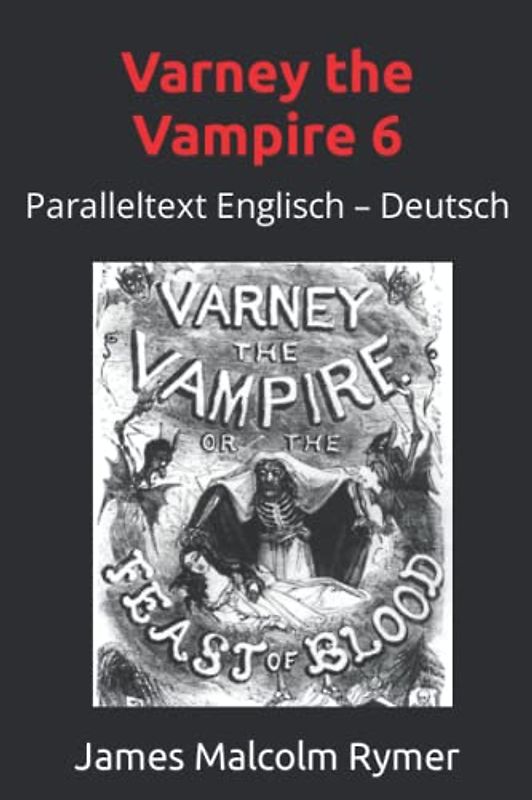 Varney the Vampire 6: Paralleltext Englisch – Deutsch (The Feast of Blood, Band 6)