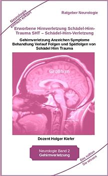 Erworbene Hirnverletzung Schädel-Hirn-Trauma SHT – Schädel-Hirn-Verletzung - Rehabilitation - für Patienten, Angehörige, medizinisches Personal