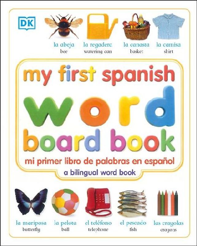 My First Spanish Word Board Book/Mi Primer Libro de Palabras En Espanol