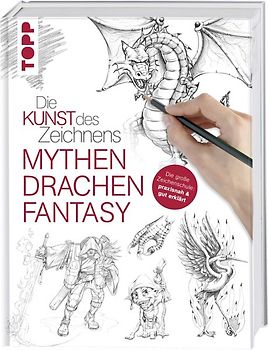 Die Kunst des Zeichnens - Mythen, Drachen, Fantasy