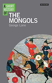 A Short History of the Mongols (Short Histories)