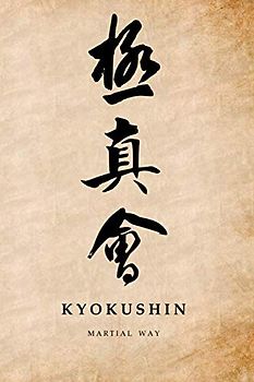 Martial Way KYOKUSHIN: Karate- Traditional Japanese Calligraphy Old Parchment-looking Matte Cover Notebook 6 x 9 (Kyokushin Karate Martial Way Notebooks)