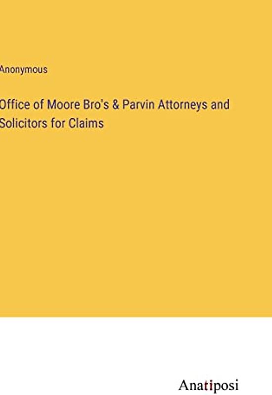 Office of Moore Bro's & Parvin Attorneys and Solicitors for Claims