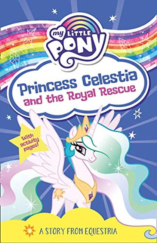 My Little Pony: Princess Celestia and the Royal Rescue: From the children's book series for young readers – as seen on the hit TV show