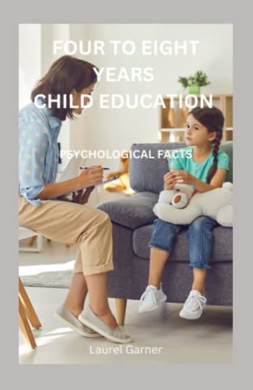 FOUR TO EIGHT YEARS CHILD EDUCATION: PSYCHOLOGICAL FACTS