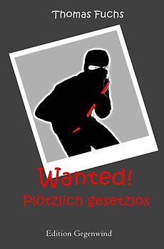 Wanted! Plötzlich gesetzlos