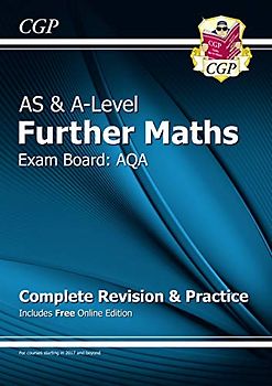 AS & A-Level Further Maths for AQA: Complete Revision & Practice with Online Edition (CGP A-Level Further Maths)