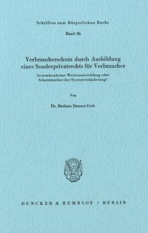 Verbraucherschutz durch Ausbildung eines Sonderprivatrechts für Verbraucher.