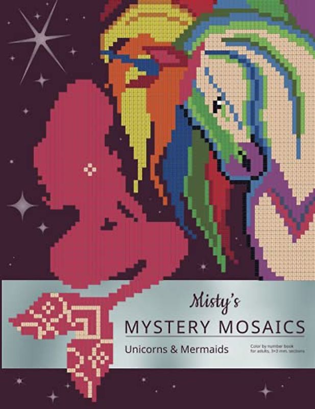 MISTY’s MYSTERY MOSAICS: Unicorns & Mermaids: Color by number book for adults, 3*3 mm. sections