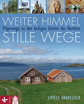 Weiter Himmel - stille Wege. Pilgerwege zu den heiligen Stätten des Nordens