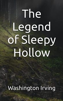 The Legend of Sleepy Hollow: The 19th Century Gothic Horror (Annotated)