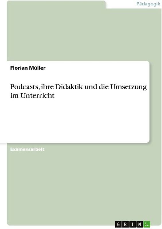 Podcasts, ihre Didaktik und die Umsetzung im Unterricht