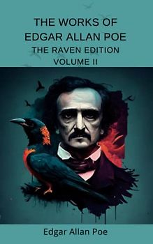 The Works of Edgar Allan Poe Vol. II: The Raven Edition
