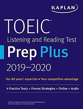 TOEIC Listening and Reading Test Prep Plus 2019-2020: 4 Practice Tests + Proven Strategies + Online + Audio (Kaplan Test Prep)