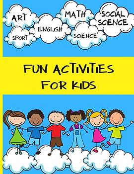 Activity Book for Kids | Creative Projects to Explore, Calculate, Write, Build, Design: School Subjects Knowledge | Entertaining and Educating ... and Fun Things to Do | Make Your Kid Busy