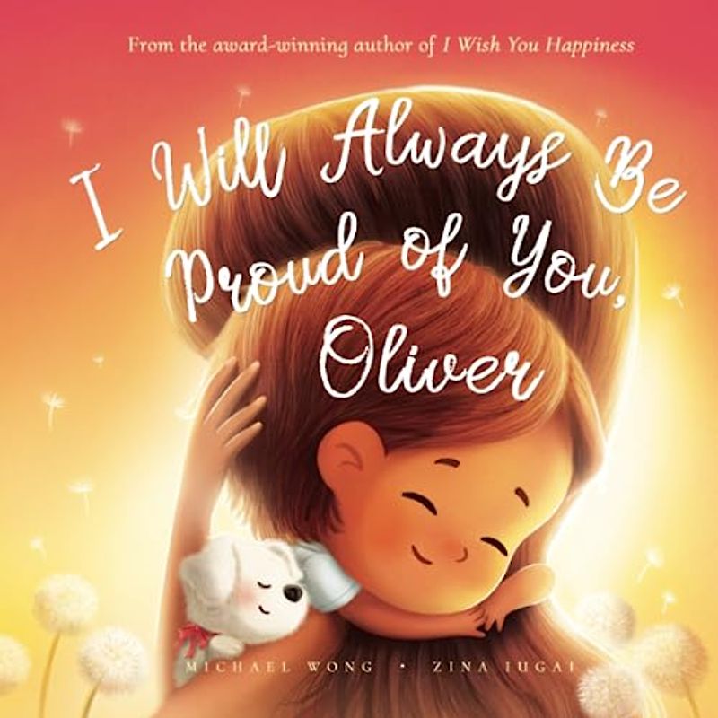 I Will Always Be Proud of You, Oliver (The Unconditional Love for Oliver Series, Band 2)