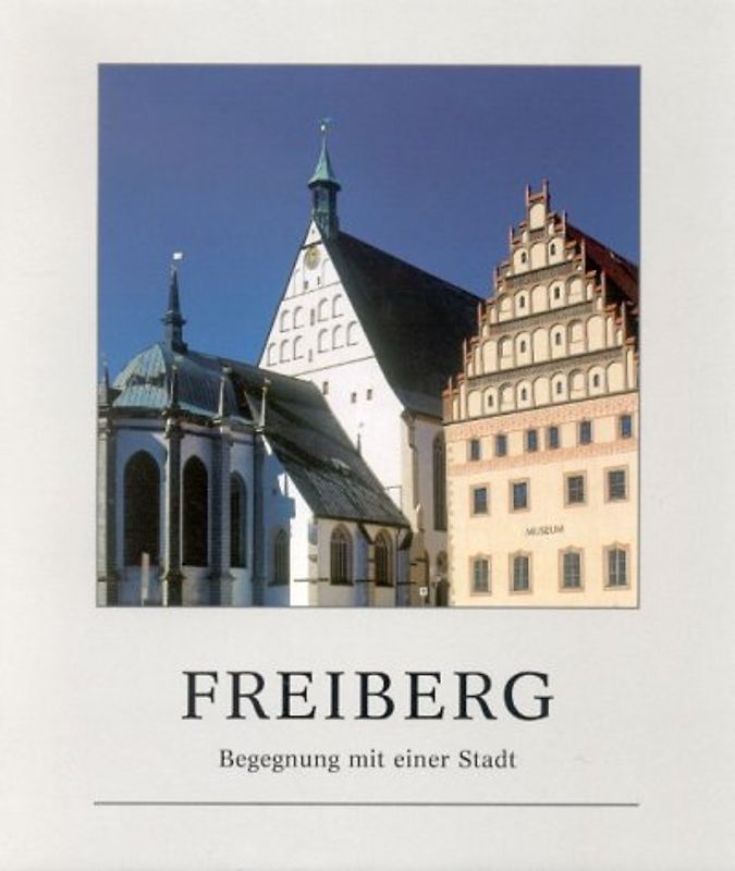 Freiberg. Begegnung mit einer Stadt