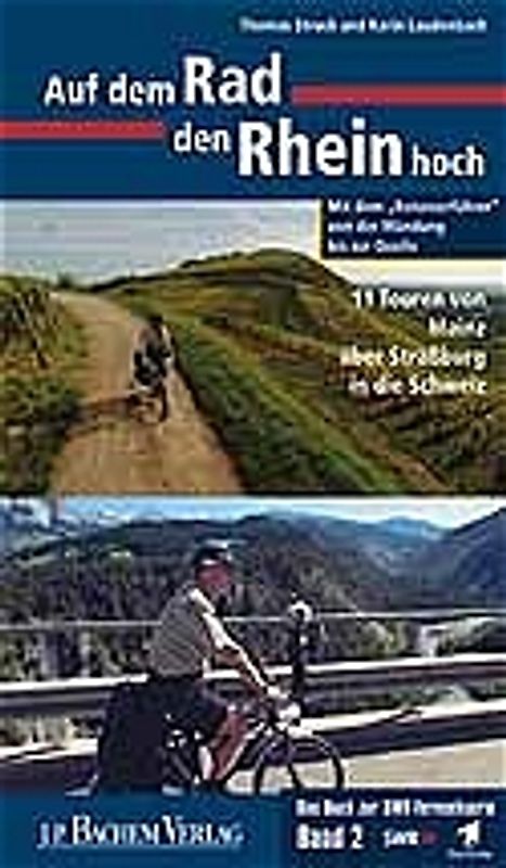 Auf dem Rad den Rhein hoch. 11 Touren von Mainz über Basel in die Schweiz