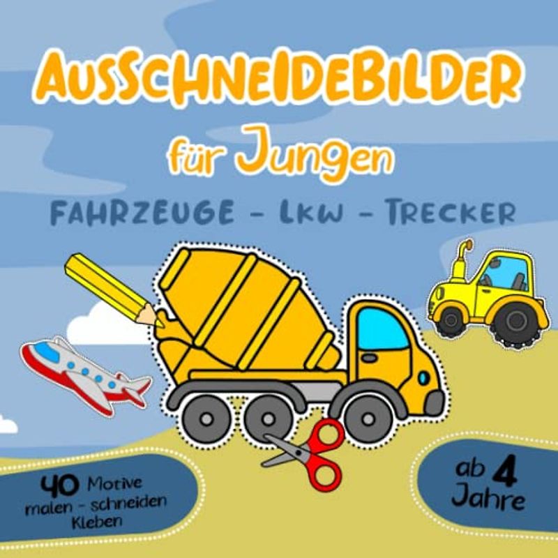 Ausmalbilder für Jungen ab 4 Jahre Fahrzeuge Lkw Trecker malen schneiden kleben: Bastelspaß, Bastelbuch & Malbuch mit Bilder für Kinder für Jungen und ... als Bastelset zum ausmalen ausschneiden