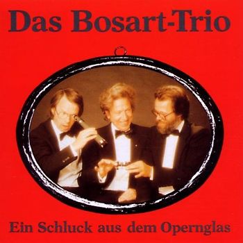 Bosart Trio - Schluck aus dem Opernglas