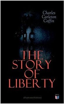 The Story of Liberty (Illustrated Edition)