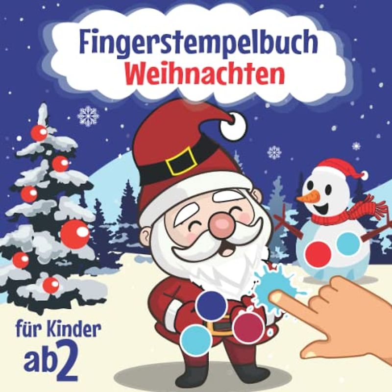 Fingerstempelbuch Weihnachten Für Kinder ab 2 Jahren: Mein Erstes Weihnachtmalbuch zum Fingerstempeln , Malen und Basteln Für Jungen und Mädchen | Weihnachtsmann Fingermalbuch !