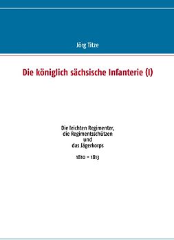 Die königlich sächsische Infanterie (I)