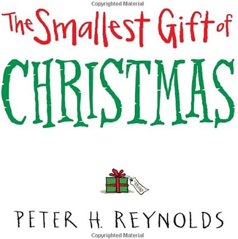 The Smallest Gift of Christmas - Reynolds, Peter H.