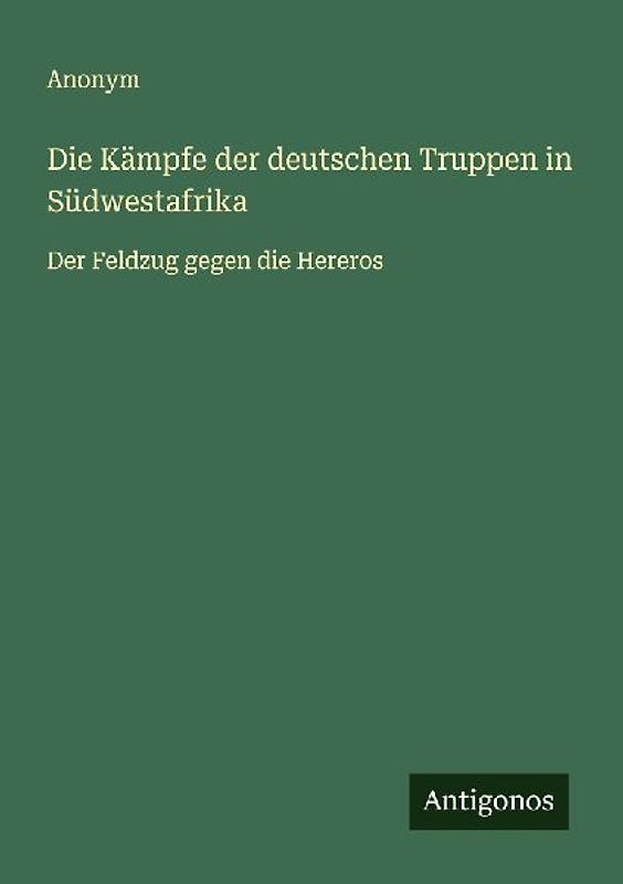 Die Kämpfe der deutschen Truppen in Südwestafrika