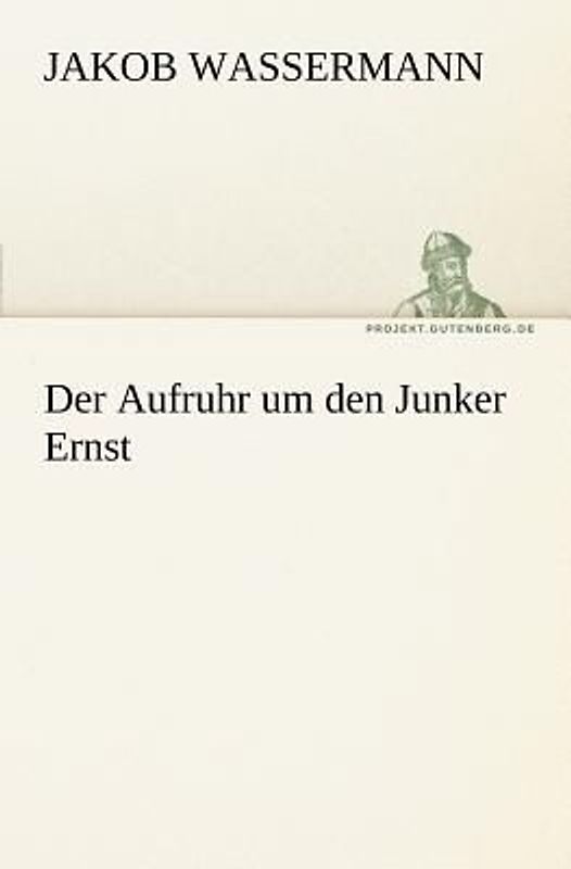 Der Aufruhr um den Junker Ernst