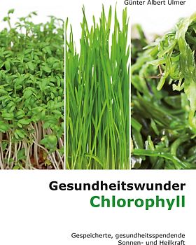 Gesundheitswunder Chlorophyll