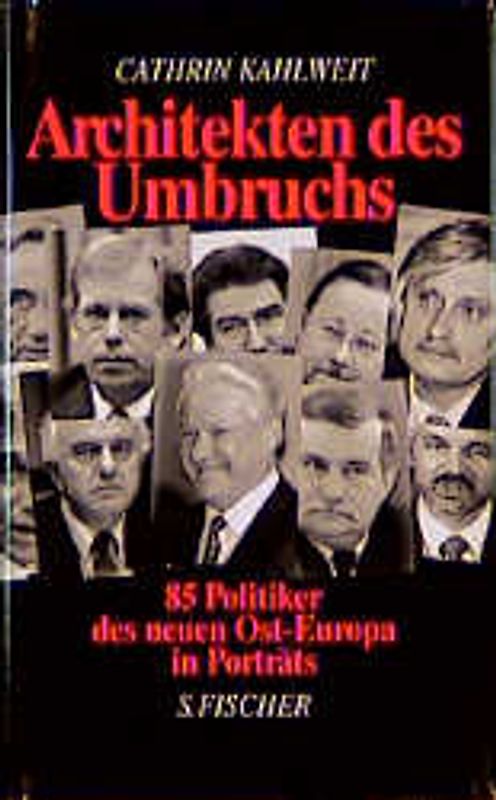 Architektur des Umbruchs. Die Erben Gorbatschows: 85 Politiker des neuen Ost-Europa