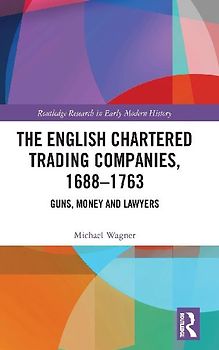 The English Chartered Trading Companies, 1688-1763