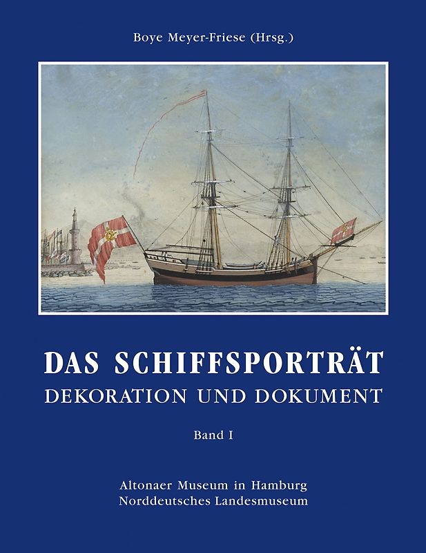 Das Schiffsporträt - Band 1. Dekoration und Dokument in drei Bänden