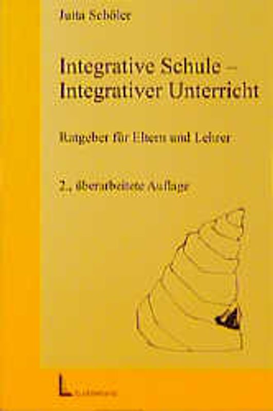 Integrative Schule - Integrativer Unterricht. Ratgeber für Eltern und Lehrer