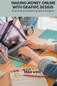 Making money online with graphic design: How to be a freelance graphic designer