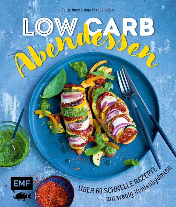 Low Carb Abendessen – Über 60 schnelle Rezepte mit wenig Kohlenhydraten