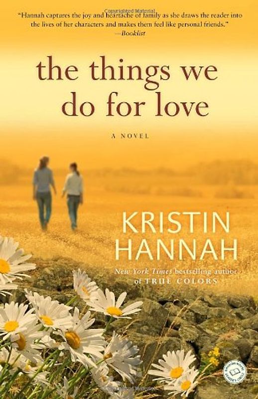 The Things We Do for Love: A Novel - Kristin Hannah