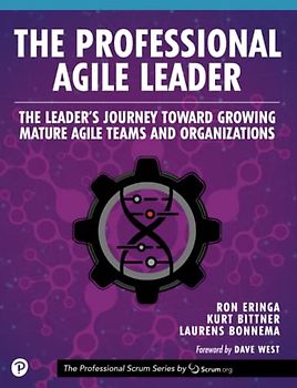 The Professional Agile Leader: The Leader's Journey Toward Growing Mature Agile Teams and Organizations