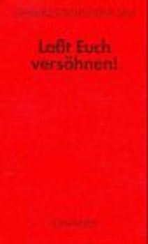 Lasst Euch versöhnen!