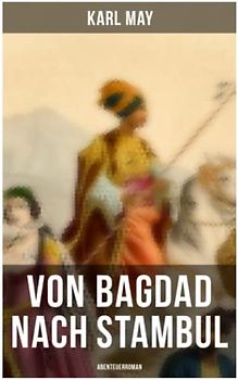 Von Bagdad nach Stambul: Abenteuerroman