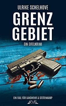 Grenzgebiet - Ein Eifel-Krimi: Der 8. Fall für Landwehr & Stettenkamp (Ein Fall für Ilka Landwehr & Alex Stettenkamp, Band 8)