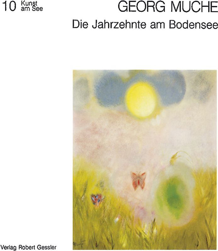 Georg Muche. Die Jahrzehnte am Bodensee
