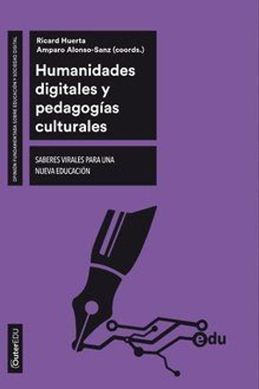 Humanidades digitales y pedagogías culturales : saberes virales para una nueva educación
