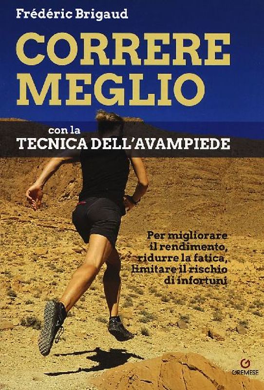 Correre meglio con la tecnica dell'avampiede. Per migliorare il rendimento, ridurre la fatica, limitare il rischio di infortuni