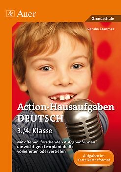 Action-Hausaufgaben Deutsch 3+4. Mit offenen, forschenden Aufgabenformen die wichti gen Lehrplaninhalte vorbereiten oder vertiefen (3. und 4. Klasse)