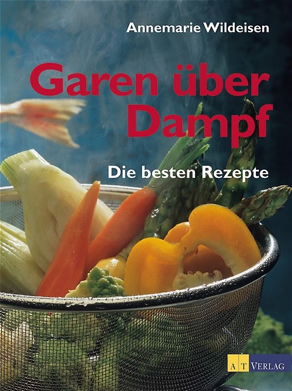 Garen über Dampf - Die besten Rezepte