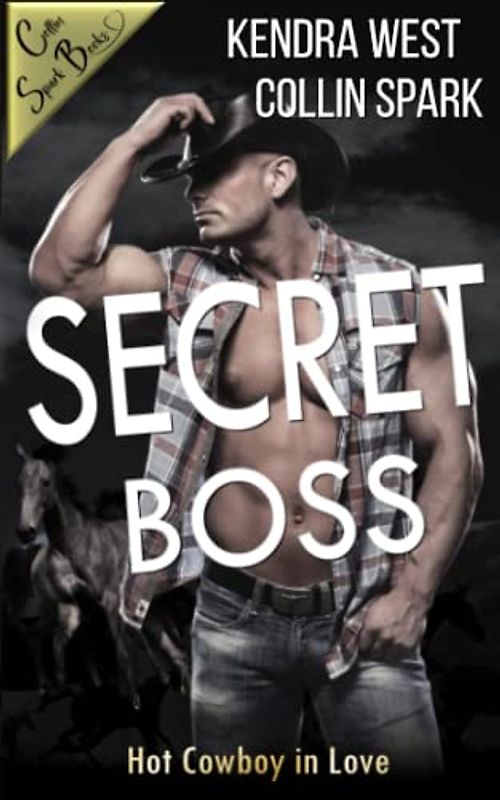Secret Boss: Hot Cowboy in Love (Collin Spark Books)