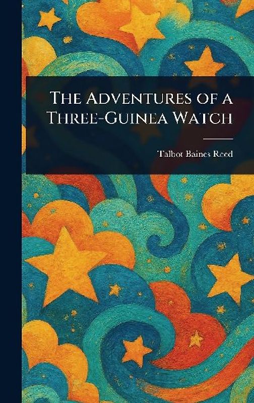 The Adventures of a Three-Guinea Watch