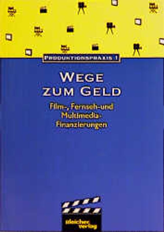 Wege zum Geld. Film-, Fernseh- und Multimedia-Finanzierungen
